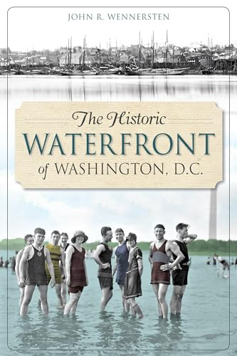 The Historic Waterfront of Washington, D.C. by John R. Wennersten, 9781626193987