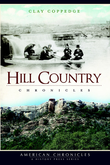 Hill Country Chronicles by Clay Coppedge, 9781596299801