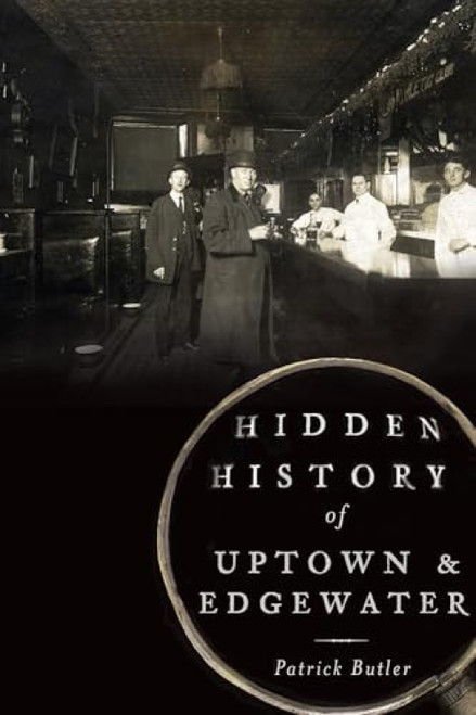 Hidden History of Uptown and Edgewater by Patrick Butler, 9781626191433