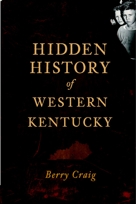 Hidden History of Western Kentucky by Berry Craig, 9781609493974