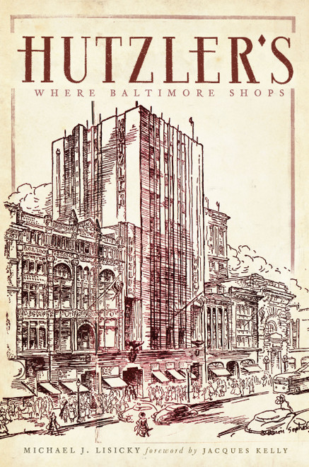 Hutzler's (Where Baltimore Shops) by Michael J. Lisicky, 9781596298286