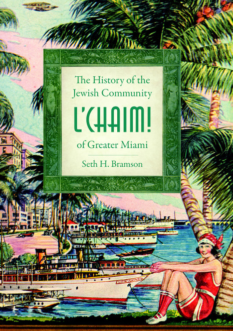 L'Chaim! (The History of the Jewish Community of Greater Miami) by Seth H. Bramson, 9781596294806