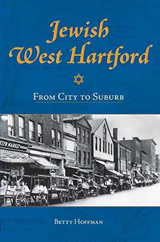 Jewish West Hartford: (From City to Suburb) by Betty N. Hoffman, 9781596292048