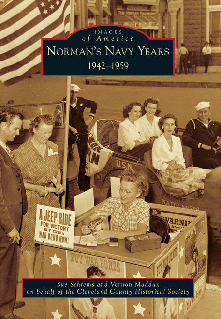 Norman's Navy Years (1942-1959) by Sue Schrems, Vernon Maddux, Cleveland County Historical Society, 9781467115643