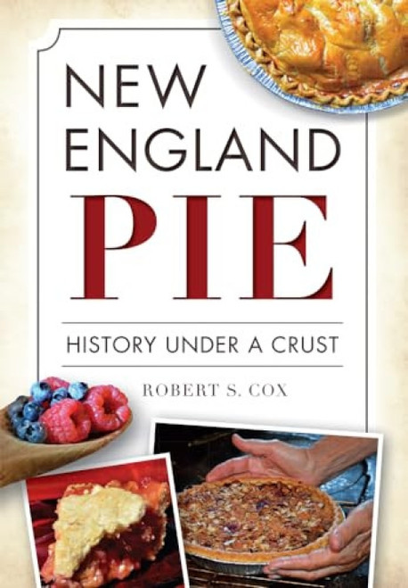 New England Pie (History Under a Crust) by Robert S. Cox, 9781626197725