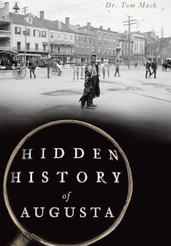 Hidden History of Augusta by Dr. Tom Mack, 9781626198487