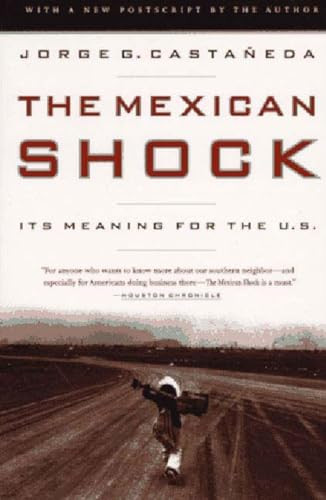 The Mexican Shock (Its Meaning for the United States) by Jorge G. Castaneda, 9781565843127