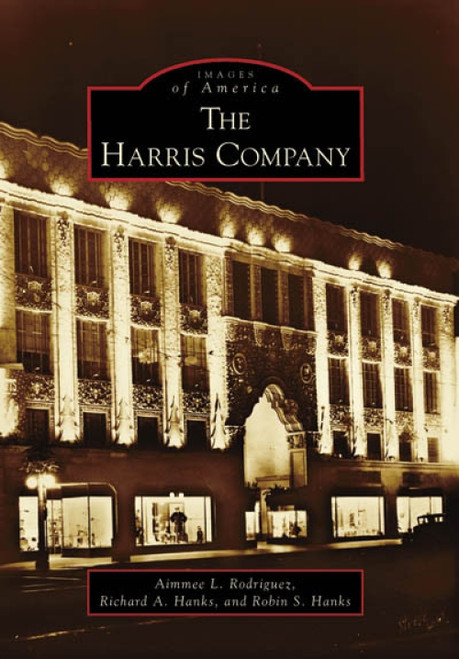The Harris Company by Aimmee L. Rodriguez, Richard A. Hanks, Robin S. Hanks, 9780738559018
