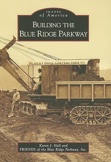 Building the Blue Ridge Parkway by Karen Lynn Jones Hall, Friends Of The Blue Ridge Pkwy, 9780738552873