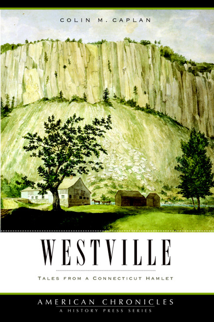 Westville: (Tales from a Connecticut Hamlet) by Colin M. Caplan, 9781596295384