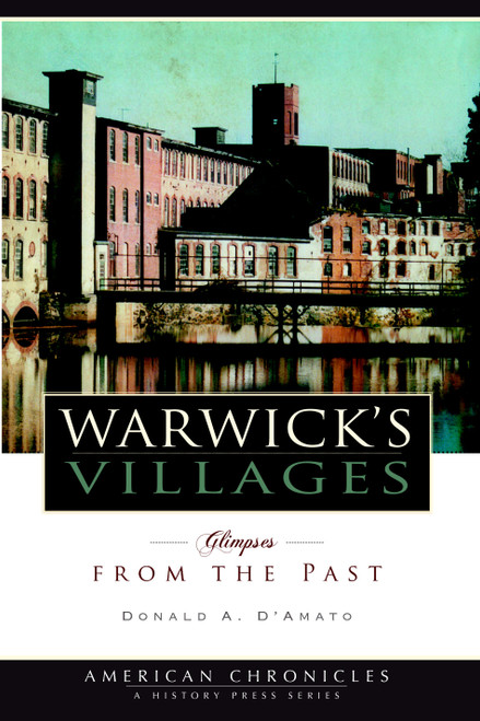 Warwick's Villages: (Glimpses from the Past) by Donald A. D'Amato, 9781596295995