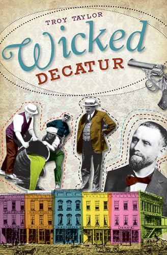 Wicked Decatur by Troy Taylor, 9781609491604