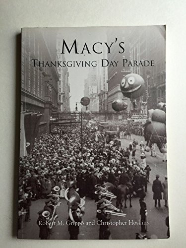 Macy's Thanksgiving Day Parade by Robert M. Grippo, Christopher Hoskins, 9780738535623