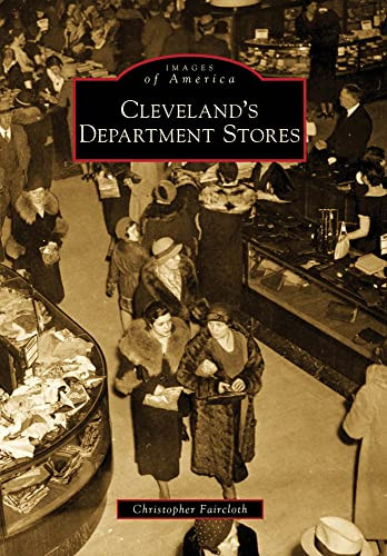 Cleveland's Department Stores by Christopher Faircloth, 9780738560762