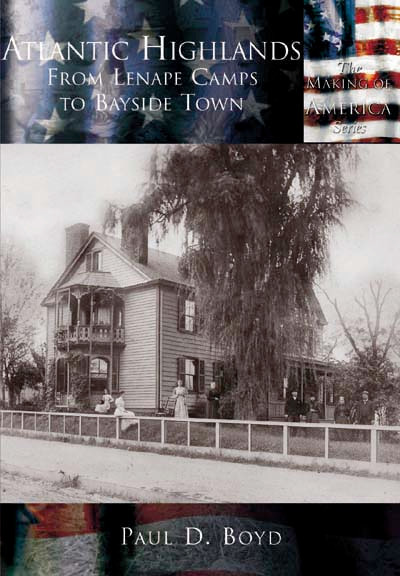 Atlantic Highlands: (From Lenape Camps to Bayside Town) by Paul D. Boyd, 9780738524634