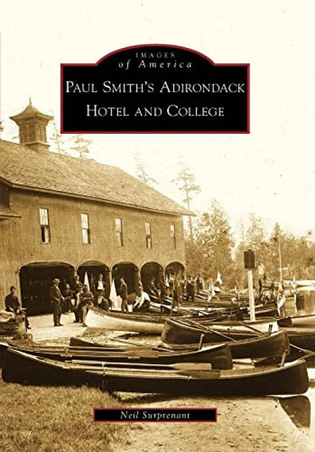 Paul Smith's Adirondack Hotel and College by Neil Surprenant, 9780738562902