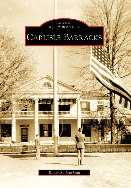 Carlisle Barracks by Roger S. Durham, 9780738562322