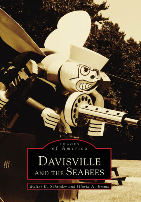 Davisville and the Seabees by Walter K. Schroder, Gloria Emma, 9780738501062