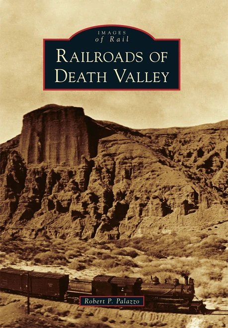 Railroads of Death Valley by Robert P. Palazzo, 9780738574790