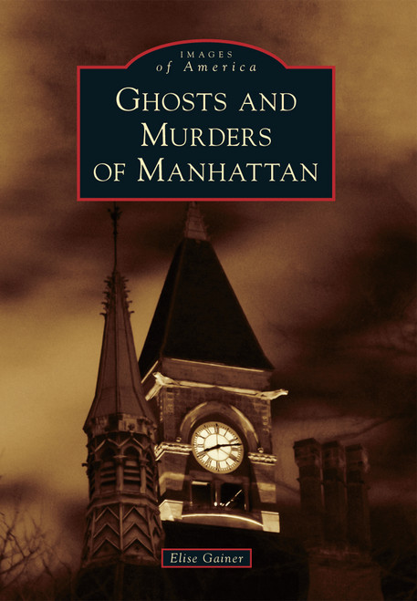 Ghosts and Murders of Manhattan by Elise Gainer, 9780738599465
