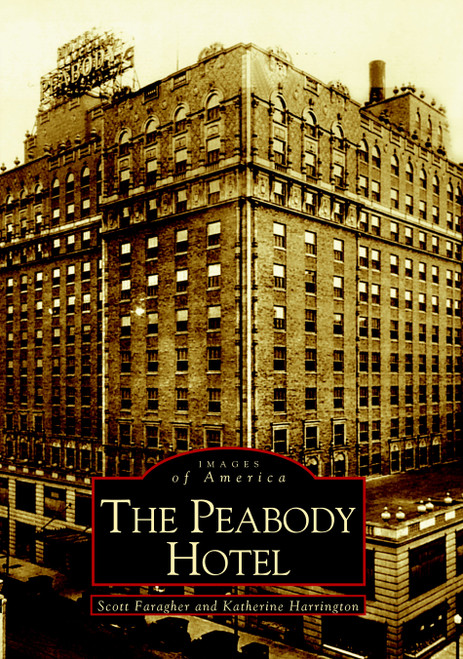 The Peabody Hotel by Scott Faragher, Katherine Harrington, 9780738514536