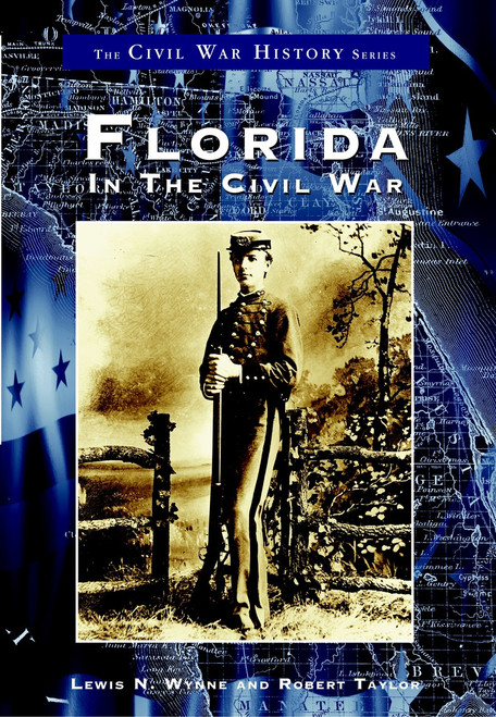 Florida in the Civil War by Lewis N. Wynne, Robert A. Taylor, 9780738514918