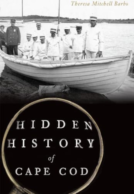 Hidden History of Cape Cod by Theresa Mitchell Webster, 9781626197107