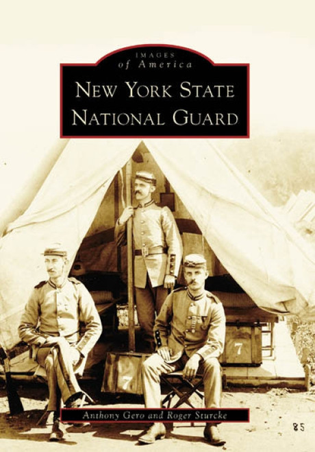 New York State National Guard by Anthony Gero, Roger Sturcke, 9780738549361