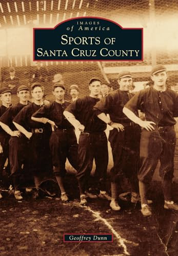 Sports of Santa Cruz County by Geoffrey Dunn, 9781467130073