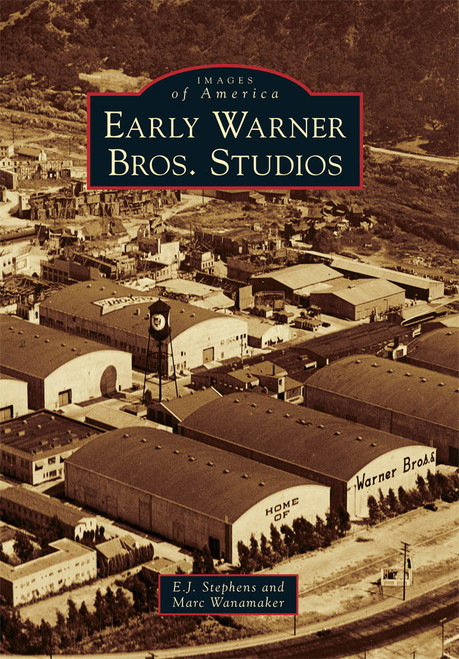 Early Warner Bros. Studios by E.J. Stephens, Marc Wanamaker, 9780738580913