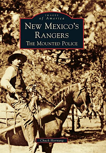 New Mexico's Rangers (The Mounted Police) by Chuck Hornung, 9780738579252