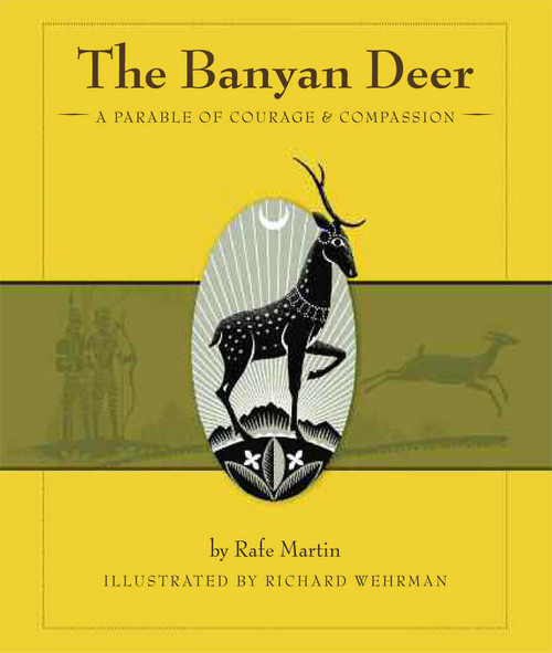 The Banyan Deer (A Parable of Courage and Compassion) by Rafe Martin, Richard Wehrman, 9780861716258