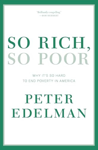 So Rich, So Poor (Why It's So Hard to End Poverty in America) by Peter Edelman, 9781595587855