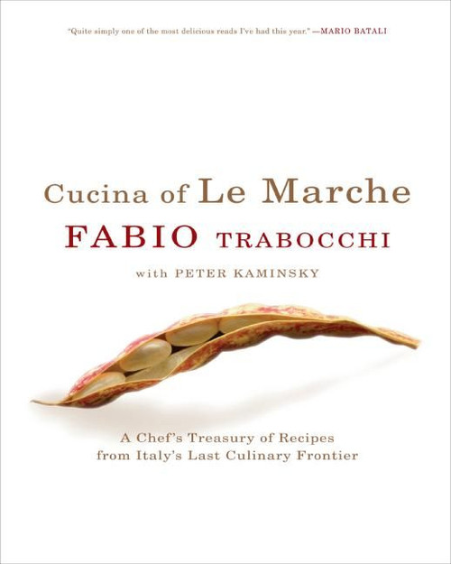 Cucina of Le Marche (A Chef's Treasury of Recipes from Italy's Last Culinary Frontier) by Fabio Trabocchi, 9780060741624