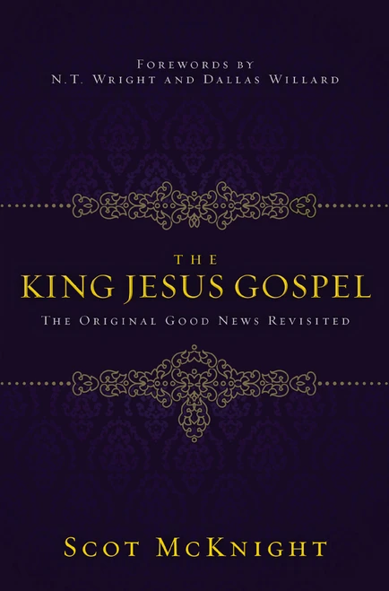 The King Jesus Gospel (The Original Good News Revisited) - 9780310531456 by Scot McKnight, N.T. Wright and Dallas Willard, 9780310531456