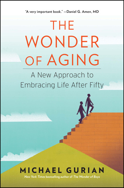 The Wonder of Aging (A New Approach to Embracing Life After Fifty) - 9781476706702 by Michael Gurian, 9781476706702