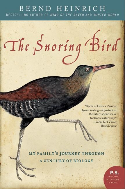 The Snoring Bird (My Family's Journey Through a Century of Biology) by Bernd Heinrich, 9780060742164