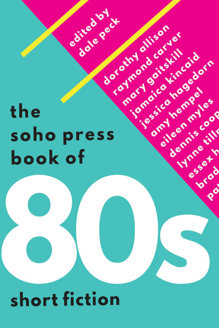 The Soho Press Book of '80s Short Fiction by Dale Peck, 9781616955465