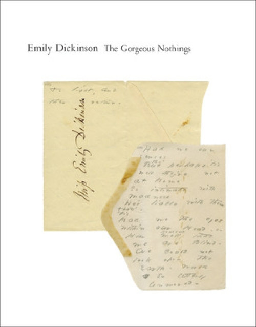 The Gorgeous Nothings (Emily Dickinson's Envelope Poems) by Emily Dickinson, Jen Bervin, Marta Werner, Susan Howe, 9780811221757