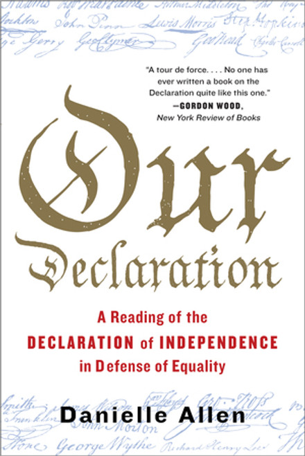 Our Declaration (A Reading of the Declaration of Independence in Defense of Equality) - 9781631490446 by Danielle Allen, 9781631490446