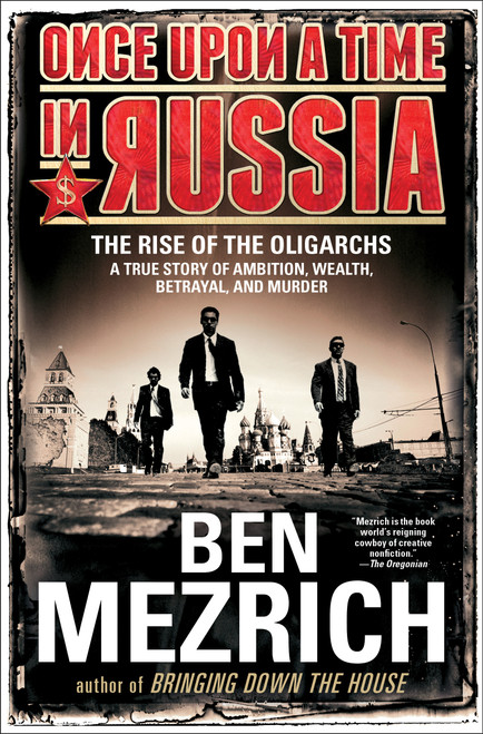 Once Upon a Time in Russia (The Rise of the Oligarchs-A True Story of Ambition, Wealth, Betrayal, and Murder) - 9781476771908 by Ben Mezrich