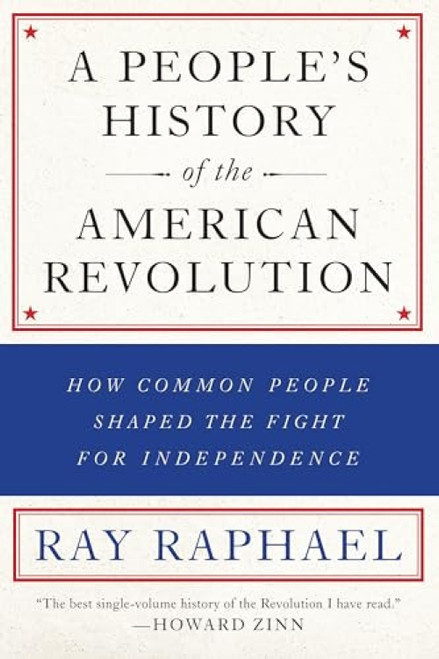 A People's History of the American Revolution (How Common People Shaped the Fight for Independence) - 9781620971833 by Ray Raphael