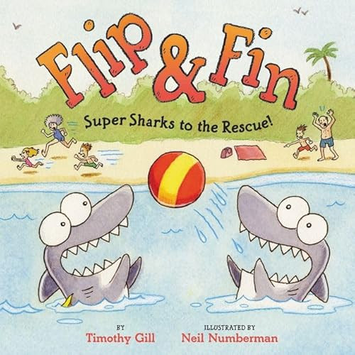 Flip & Fin: Super Sharks to the Rescue! by Timothy Gill, Neil Numberman, 9780062243010