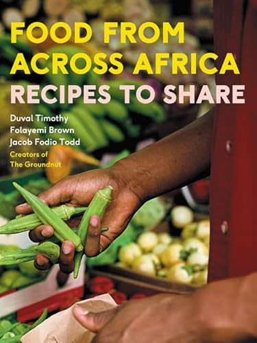 Food From Across Africa (Recipes to Share) by Duval Timothy, Jacob Fodio Todd, Folayemi Brown, 9780062467409