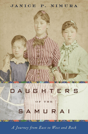 Daughters of the Samurai (A Journey from East to West and Back) - 9780393077995 by Janice P. Nimura, 9780393077995