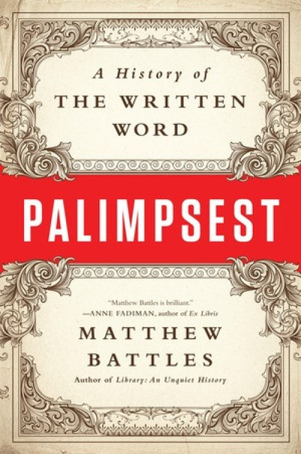 Palimpsest (A History of the Written Word) - 9780393352924 by Matthew Battles