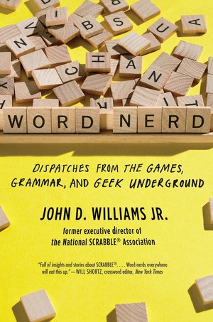 Word Nerd (Dispatches from the Games, Grammar, and Geek Underground) - 9781631491900 by John D. Williams Jr, 9781631491900