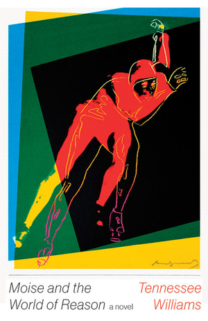 Moise and the World of Reason by Tennessee Williams, 9780811225618