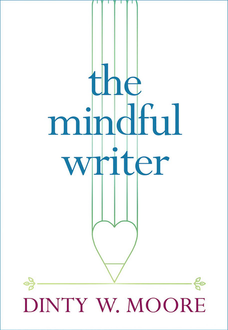 The Mindful Writer (Miniature Edition) by Dinty W. Moore, 9781614293521