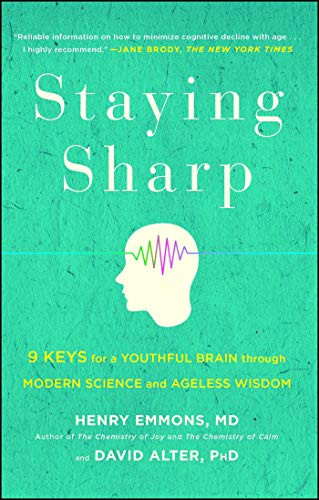 Staying Sharp (9 Keys for a Youthful Brain through Modern Science and Ageless Wisdom) - 9781501116810 by Henry Emmons, MD, David Alter, PhD